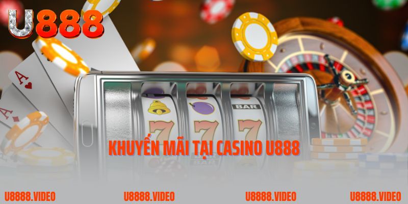 Khuyến mãi tại Casino U888