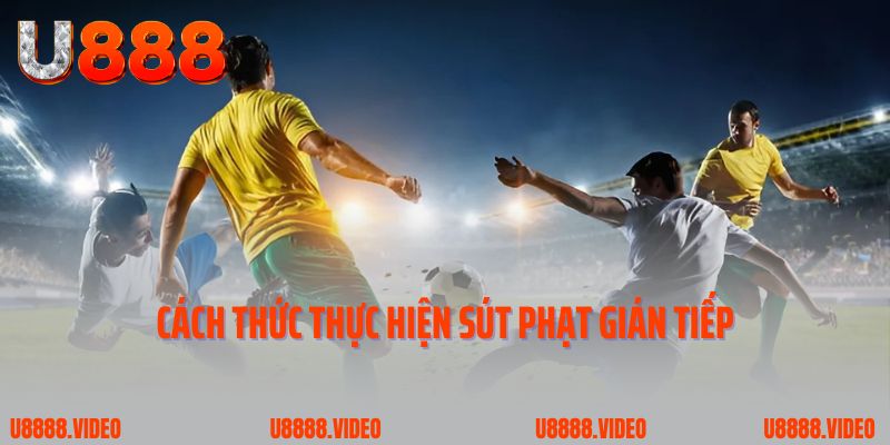 Cách thức thực hiện sút phạt gián tiếp