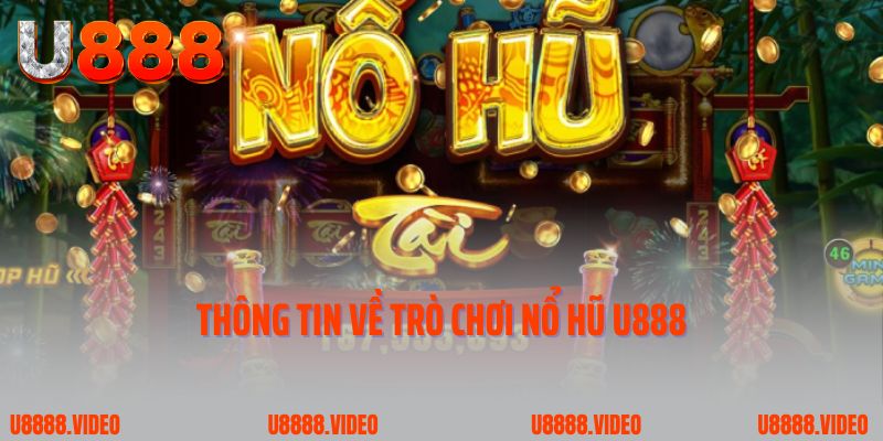 Thông tin về trò chơi nổ hũ U888
