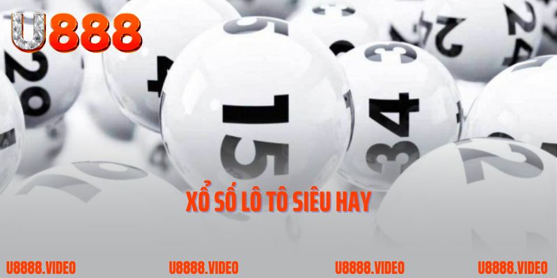 Xổ số lô tô siêu hay
